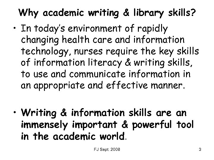 Why academic writing & library skills? • In today’s environment of rapidly changing health