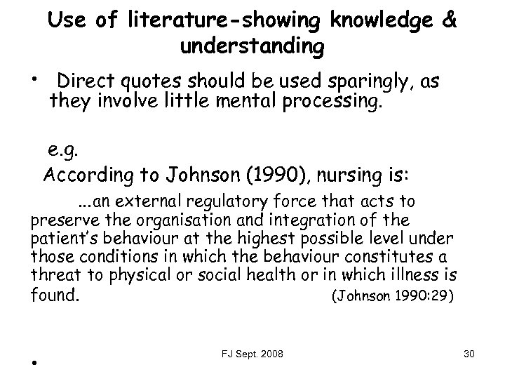 Use of literature-showing knowledge & understanding • Direct quotes should be used sparingly, as