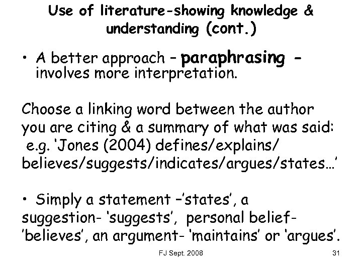 Use of literature-showing knowledge & understanding (cont. ) • A better approach – paraphrasing
