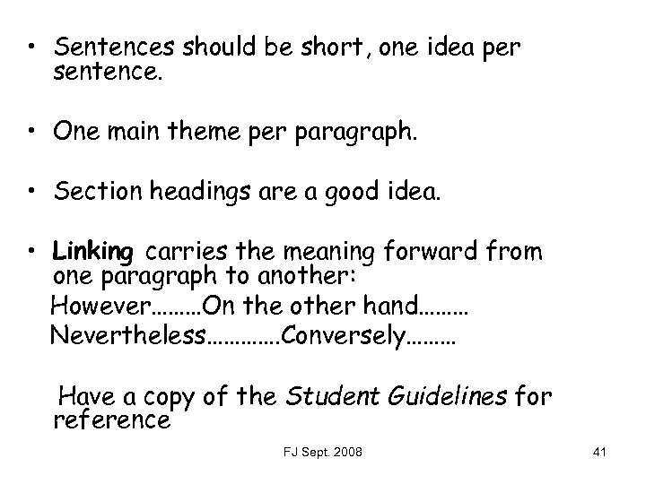 • Sentences should be short, one idea per sentence. • One main theme