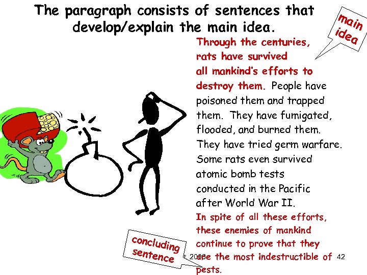 The paragraph consists of sentences that develop/explain the main idea. ma in ide a