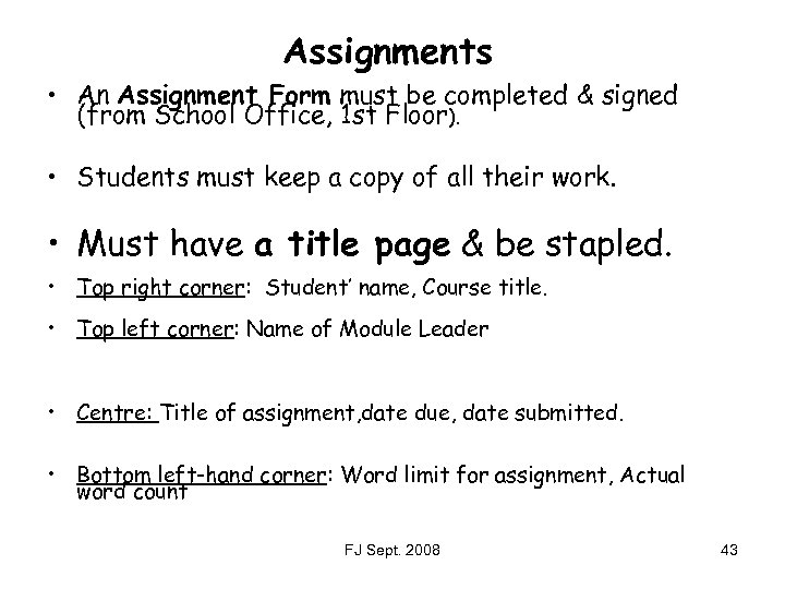 Assignments • An Assignment Form must be completed & signed (from School Office, 1