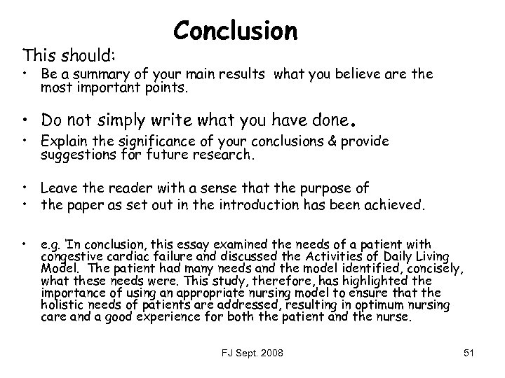 This should: Conclusion • Be a summary of your main results what you believe