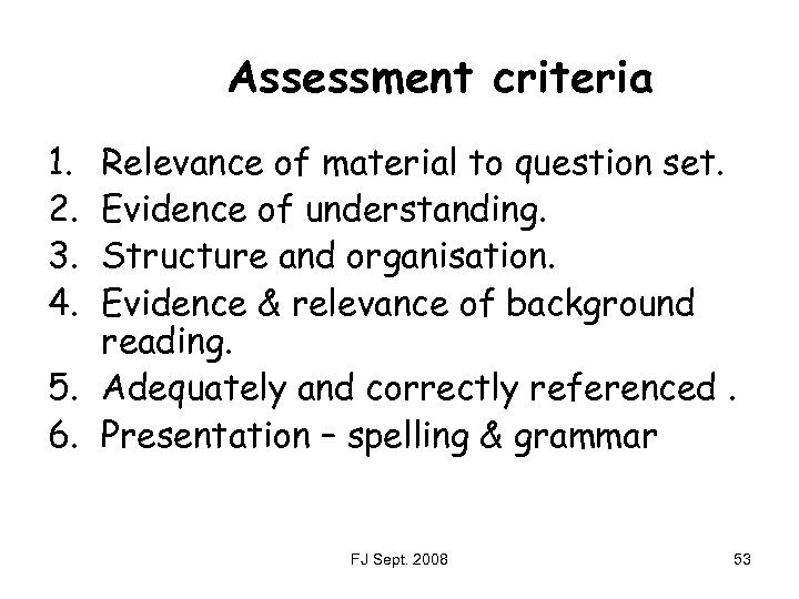 Assessment criteria 1. 2. 3. 4. Relevance of material to question set. Evidence of