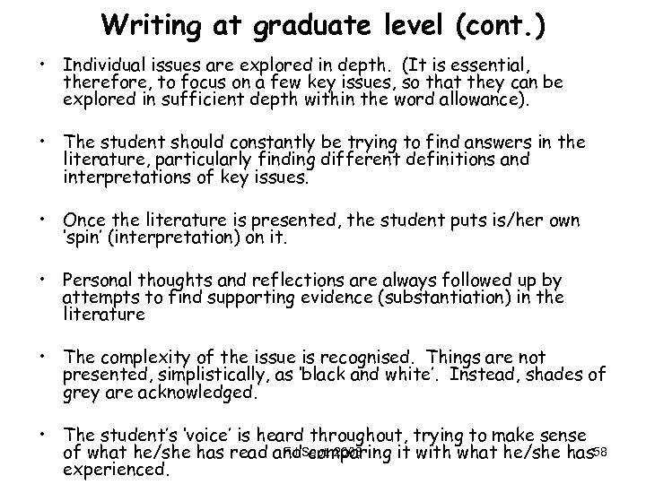 Writing at graduate level (cont. ) • Individual issues are explored in depth. (It