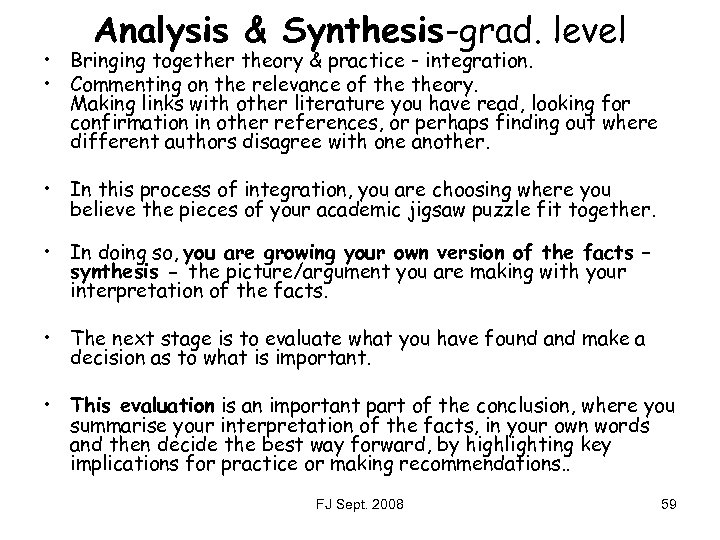 Analysis & Synthesis-grad. level • Bringing together theory & practice - integration. • Commenting