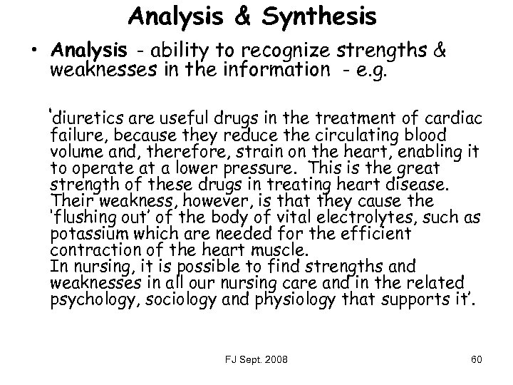 Analysis & Synthesis • Analysis - ability to recognize strengths & weaknesses in the