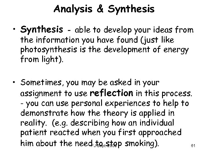 Analysis & Synthesis • Synthesis - able to develop your ideas from the information