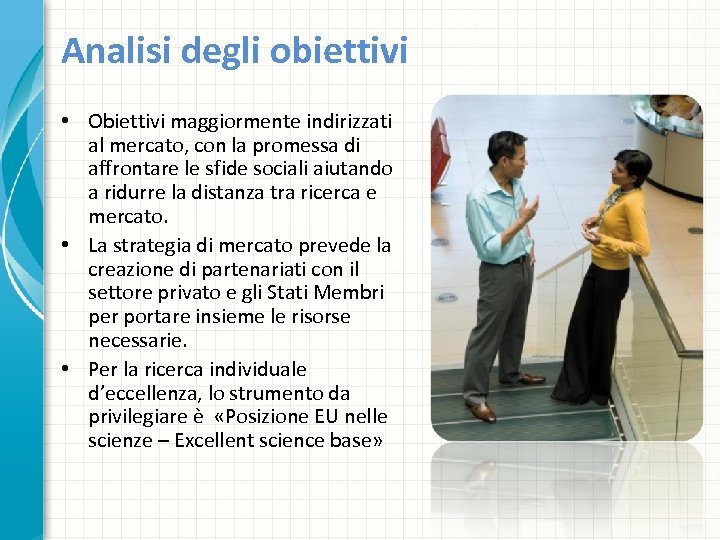 Analisi degli obiettivi • Obiettivi maggiormente indirizzati al mercato, con la promessa di affrontare