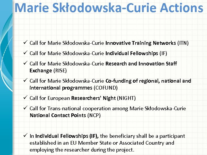 Marie Skłodowska-Curie Actions ü Call for Marie Skłodowska-Curie Innovative Training Networks (ITN) ü Call