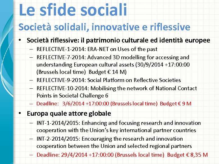 Le sfide sociali Società solidali, innovative e riflessive • Società riflessive: il patrimonio culturale