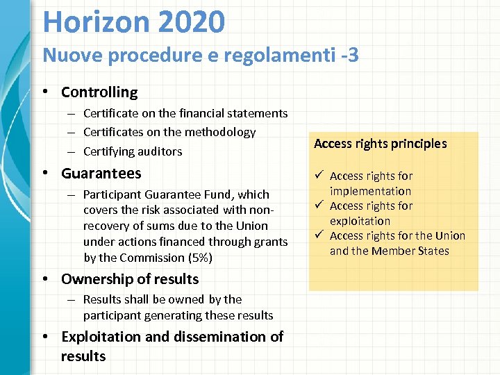 Horizon 2020 Nuove procedure e regolamenti -3 • Controlling – Certificate on the financial