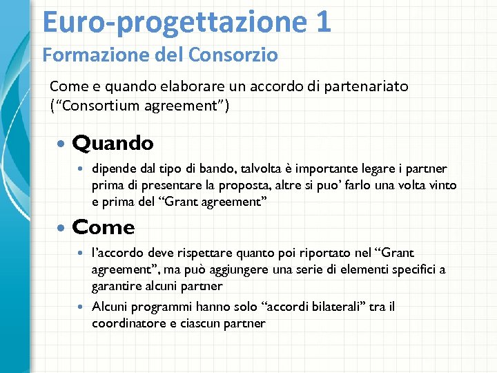 Euro-progettazione 1 Formazione del Consorzio Come e quando elaborare un accordo di partenariato (“Consortium