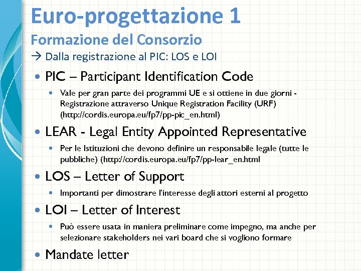 Euro-progettazione 1 Formazione del Consorzio Dalla registrazione al PIC: LOS e LOI PIC –