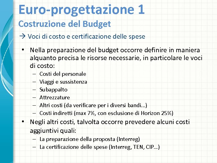 Euro-progettazione 1 Costruzione del Budget Voci di costo e certificazione delle spese • Nella