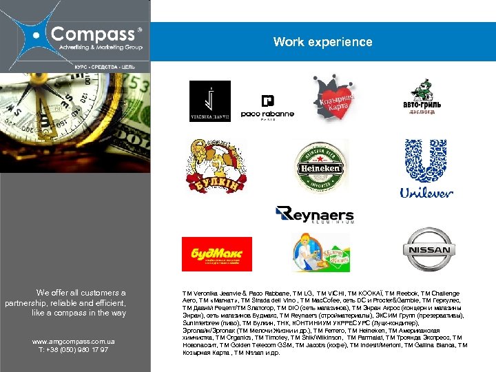 Work experience We offer all customers a partnership, reliable and efficient, like a compass