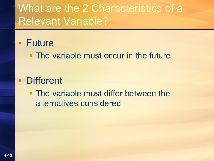 What are the 2 Characteristics of a Relevant Variable? • Future § The variable