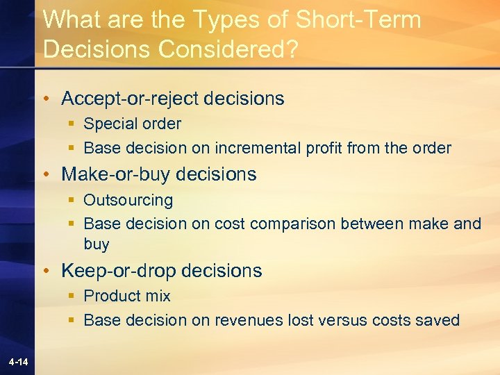 What are the Types of Short-Term Decisions Considered? • Accept-or-reject decisions § Special order