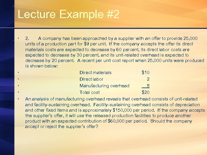 Lecture Example #2 • • • 2. A company has been approached by a