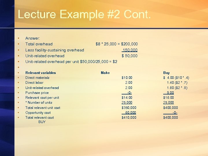 Lecture Example #2 Cont. • • • Answer: Total overhead $8 * 25, 000
