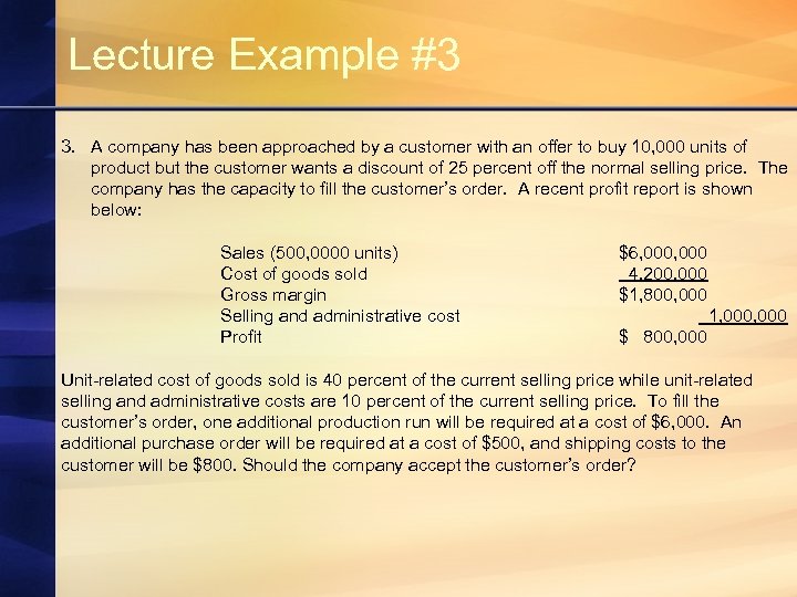 Lecture Example #3 3. A company has been approached by a customer with an