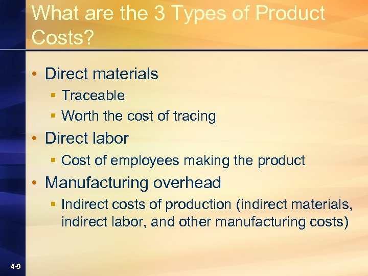 What are the 3 Types of Product Costs? • Direct materials § Traceable §