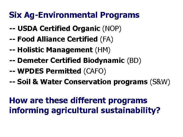 Six Ag-Environmental Programs -- USDA Certified Organic (NOP) -- Food Alliance Certified (FA) --