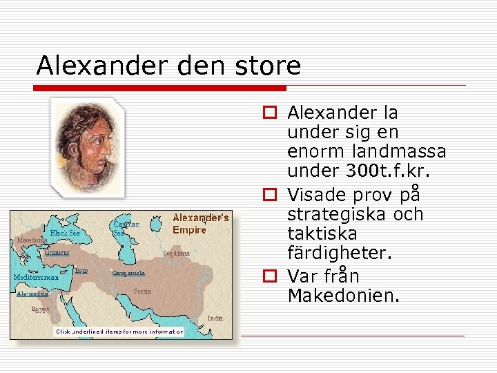 Alexander den store o Alexander la under sig en enorm landmassa under 300 t.
