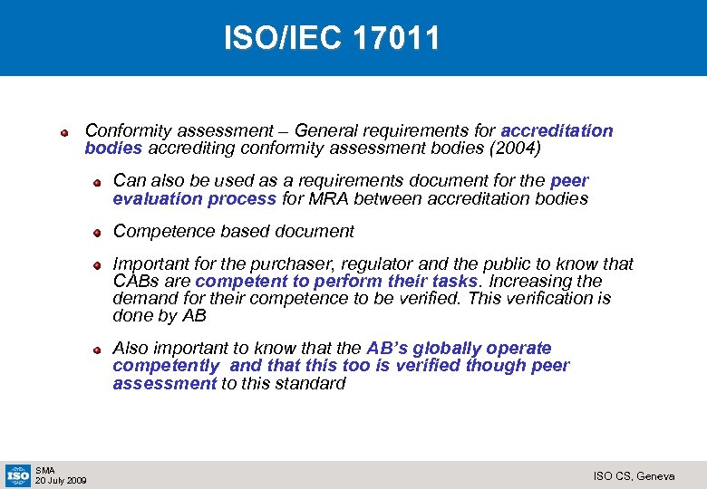 ISO/IEC 17011 Conformity assessment – General requirements for accreditation bodies accrediting conformity assessment bodies