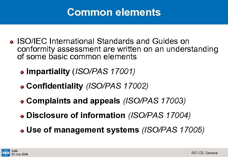 Common elements ISO/IEC International Standards and Guides on conformity assessment are written on an