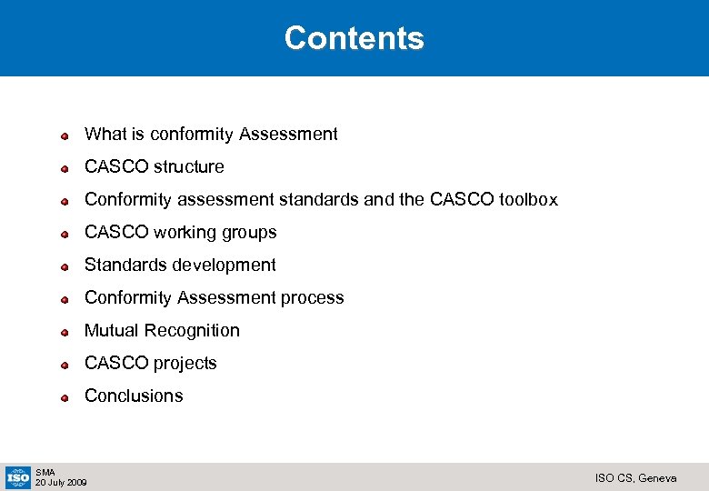 Contents What is conformity Assessment CASCO structure Conformity assessment standards and the CASCO toolbox