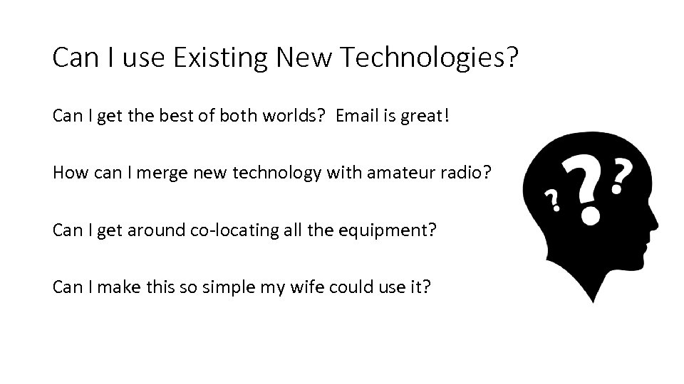 Can I use Existing New Technologies? Can I get the best of both worlds?