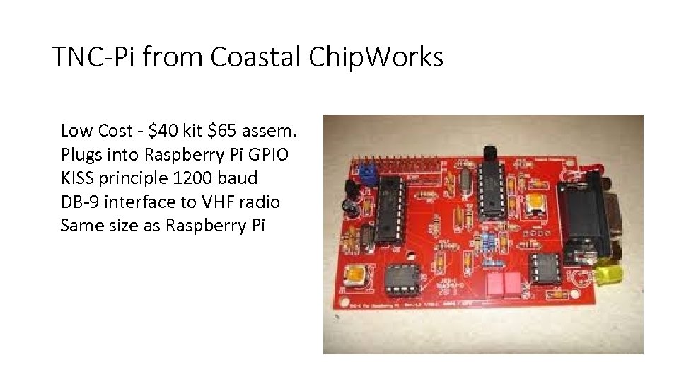 TNC-Pi from Coastal Chip. Works Low Cost - $40 kit $65 assem. Plugs into