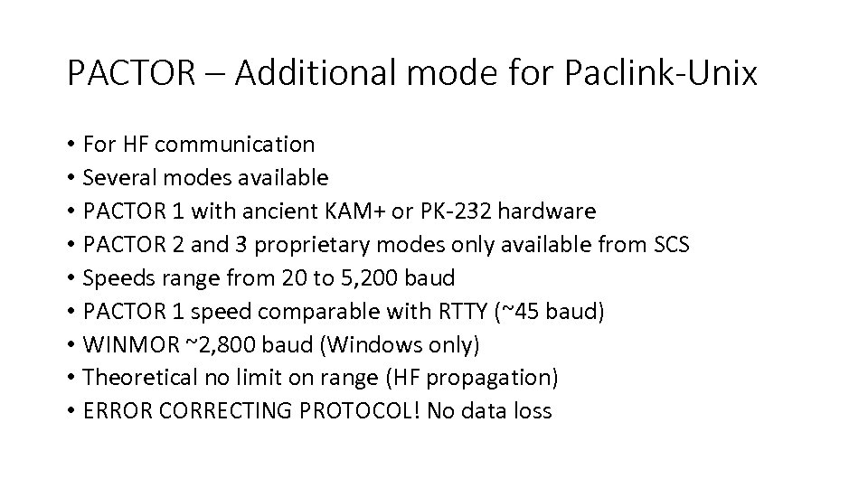 PACTOR – Additional mode for Paclink-Unix • For HF communication • Several modes available