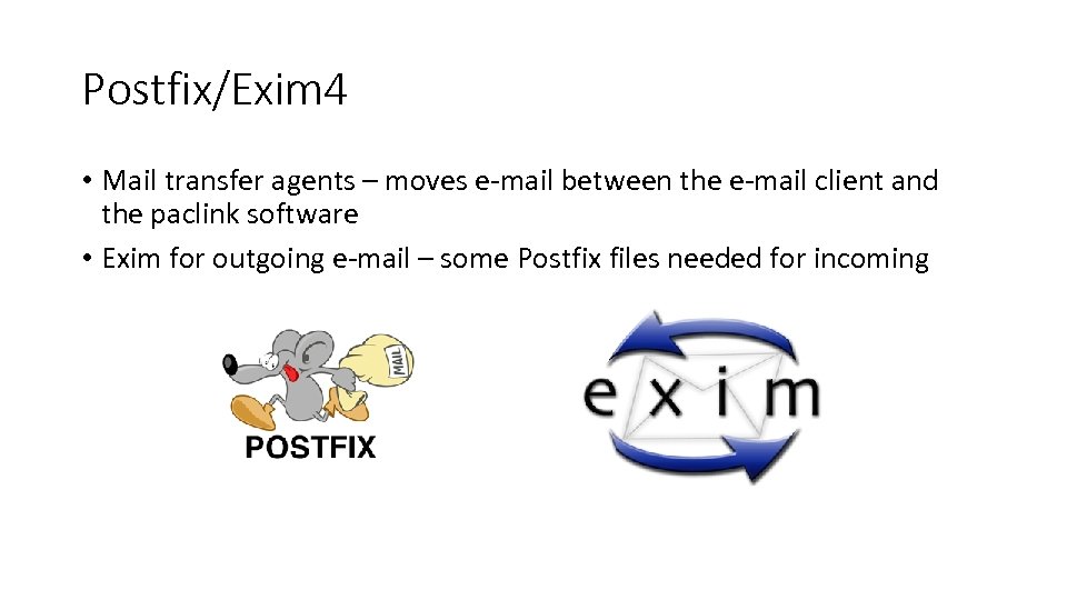Postfix/Exim 4 • Mail transfer agents – moves e-mail between the e-mail client and