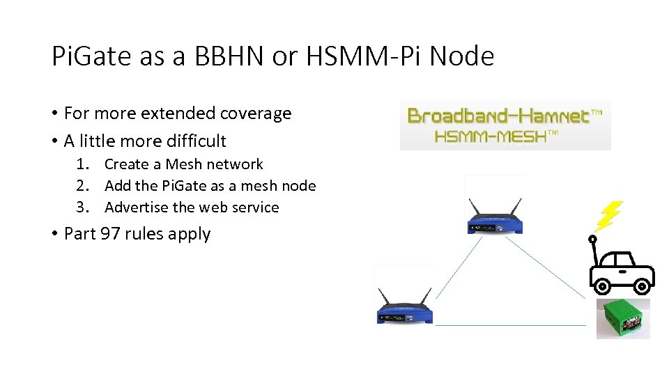 Pi. Gate as a BBHN or HSMM-Pi Node • For more extended coverage •