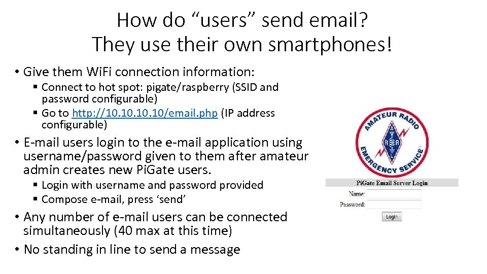 How do “users” send email? They use their own smartphones! • Give them Wi.