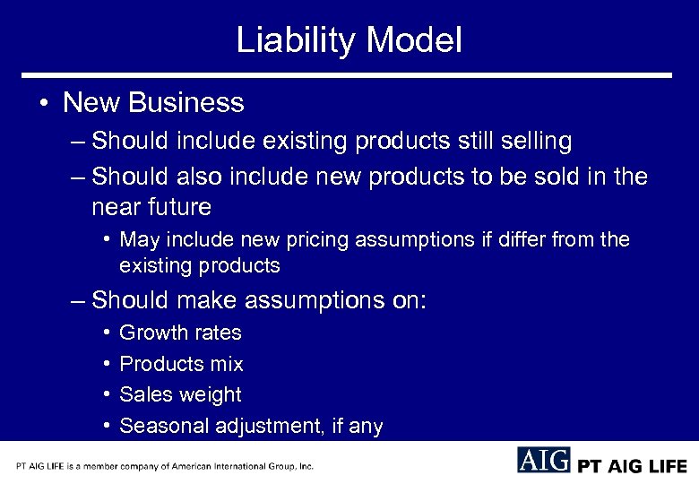 Liability Model • New Business – Should include existing products still selling – Should