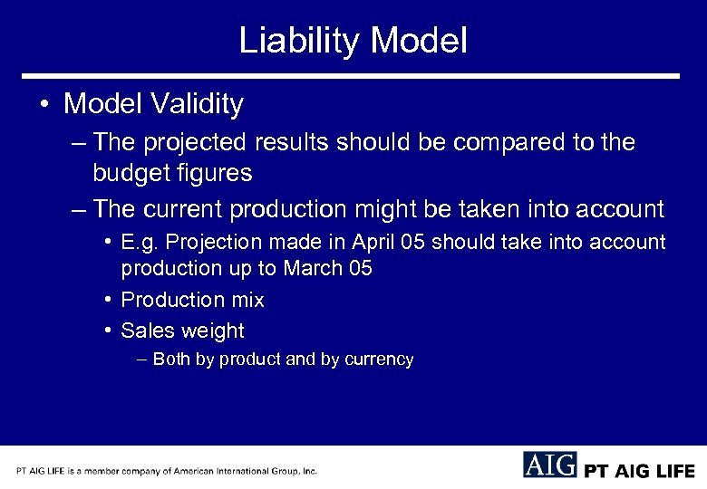 Liability Model • Model Validity – The projected results should be compared to the