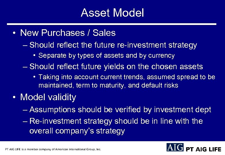 Asset Model • New Purchases / Sales – Should reflect the future re-investment strategy