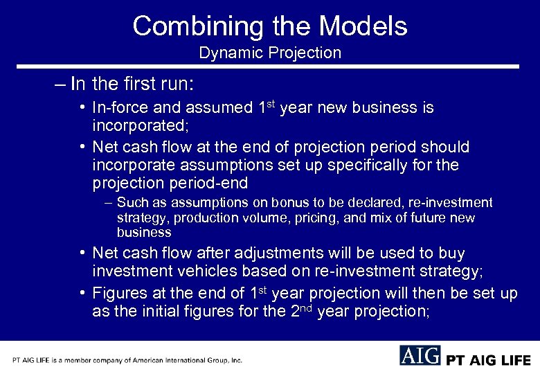 Combining the Models Dynamic Projection – In the first run: • In-force and assumed