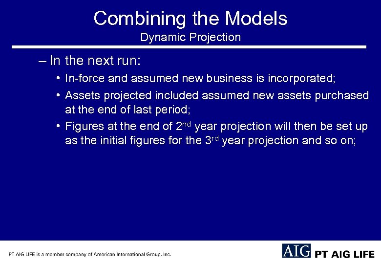 Combining the Models Dynamic Projection – In the next run: • In-force and assumed