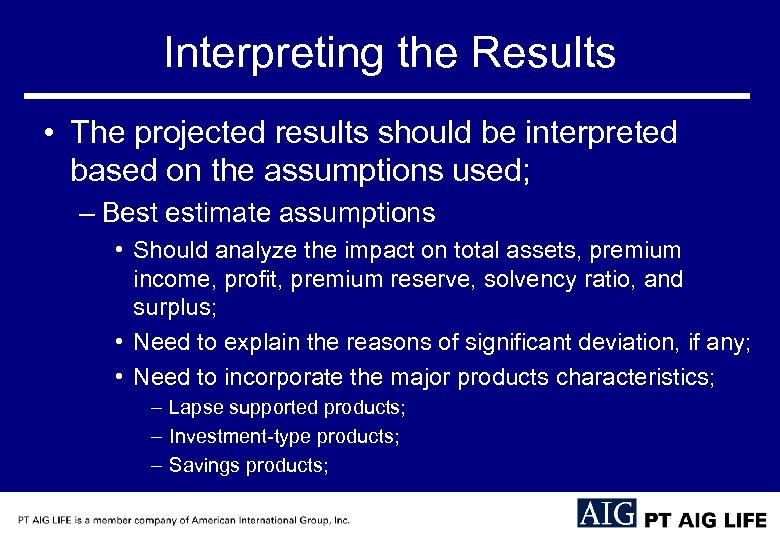 Interpreting the Results • The projected results should be interpreted based on the assumptions