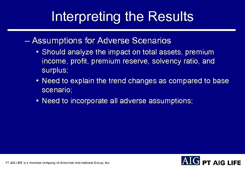 Interpreting the Results – Assumptions for Adverse Scenarios • Should analyze the impact on