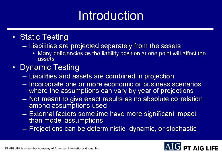 Introduction • Static Testing – Liabilities are projected separately from the assets • Many