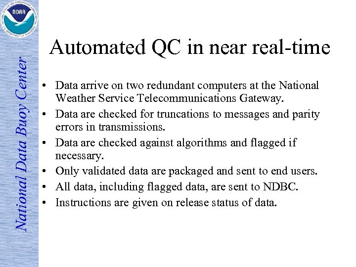 National Data Buoy Center Automated QC in near real-time • Data arrive on two