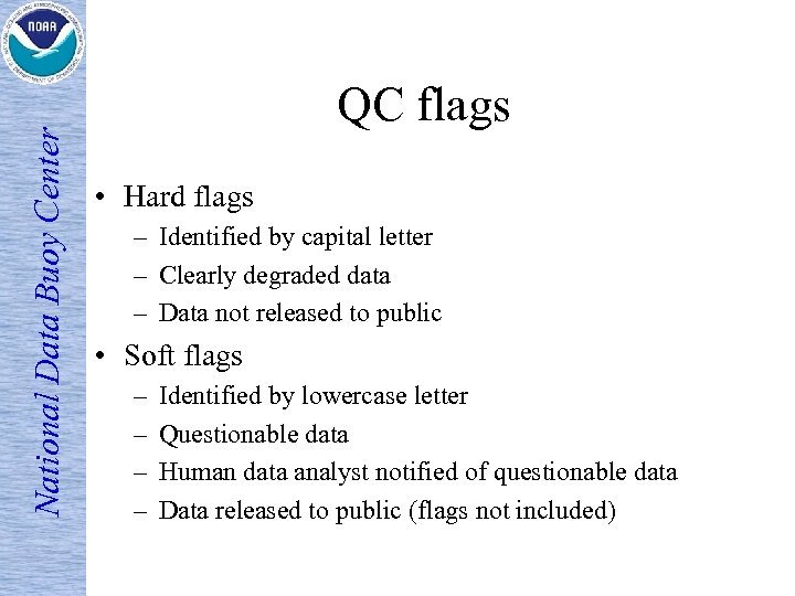 National Data Buoy Center QC flags • Hard flags – Identified by capital letter