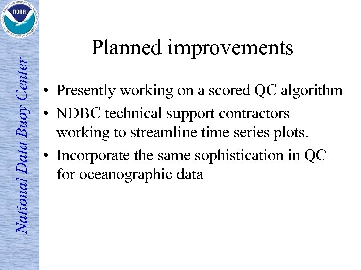 National Data Buoy Center Planned improvements • Presently working on a scored QC algorithm