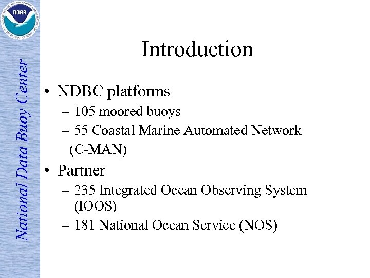 National Data Buoy Center Introduction • NDBC platforms – 105 moored buoys – 55