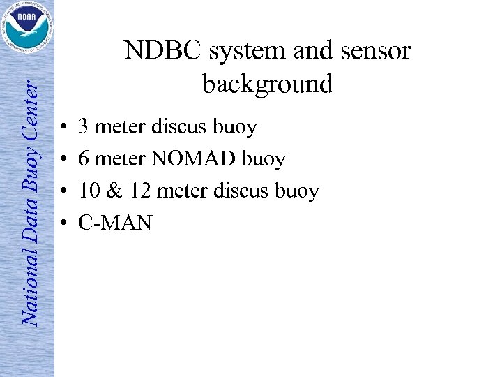 National Data Buoy Center NDBC system and sensor background • • 3 meter discus